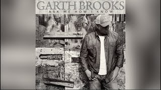 Garth Brooks, "Ask Me How I Know" - A Single to Remember