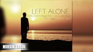 Natty Sele - Left Alone (ft. Bigga Man, LOCAL REMEDY & R-Vibez)