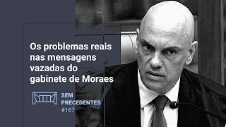 Os problemas reais nas mensagens vazadas do gabinete de Moraes | Podcast Sem Precedentes #167
