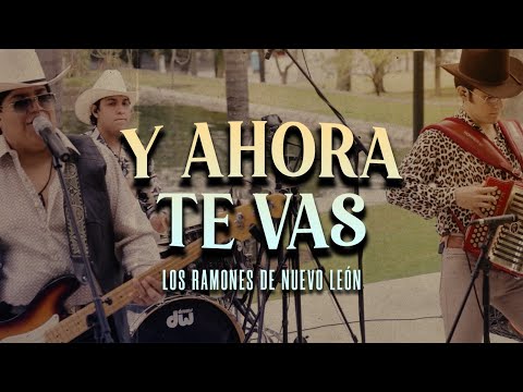 Y Ahora Te Vas - Los Ramones De Nuevo León