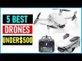 Best Drones under $500 In 2023|| Top 5 Best Drones under $500- Reviews