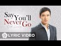 Erik Santos - Say You'll Never Go (Lyrics) | Erik Santos Collection