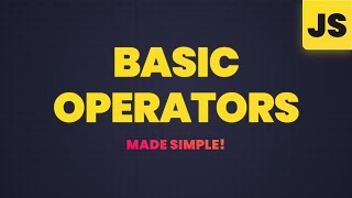 Basic Operators Made Simple - Episode 9