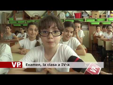 Examen, la clasa a IV-a