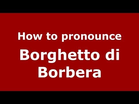 How to pronounce Borghetto di Borbera (Italian/Italy) - PronounceNames.com