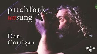 Pitchfork Unsung: Dan Corrigan