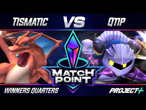 Match Point #8 - Project+ - Winners Quarters - Tismatic (Charizard) vs Qtip (Meta Knight)