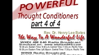 POWERFUL Thought Conditioners part 4, Rev Bates The Way to a Wonderful Life