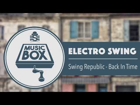 Swing Republic - Back In Time // Electro Swing
