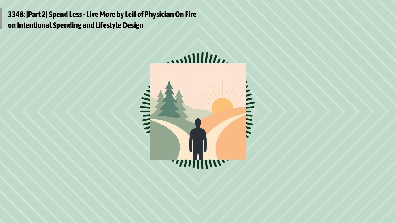 3348: [Part 2] Spend Less - Live More by Leif of Physician On Fire on Intentional Spending and...