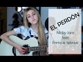 El perdón- Nicky Jam ft. Enrique Iglesias (Cover by ...