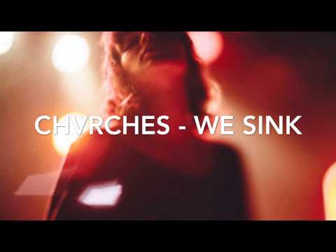 CHVRCHES - WE SINK