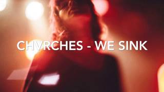 CHVRCHES - WE SINK