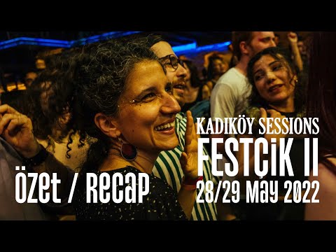 Özet / Recap - KADIKÖY SESSIONS FESTÇİK II - 28 & 29 MAY 2022