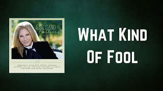 Barbra Streisand - What Kind Of Fool (Lyrics)