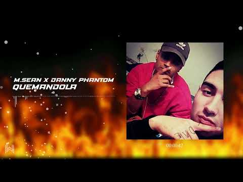 Quemandola 🔥 M Sean x Danny Phantom  Prod. by XXL Producciones