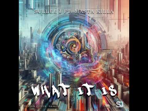Sullee J - What It Is (ft. Masta Killa)
