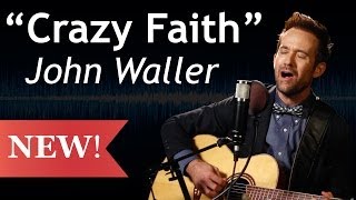 Crazy Faith (Acoustic) - John Waller