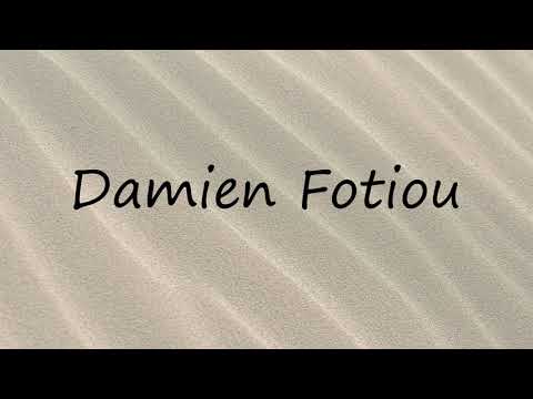 How to Pronounce Damien Fotiou?