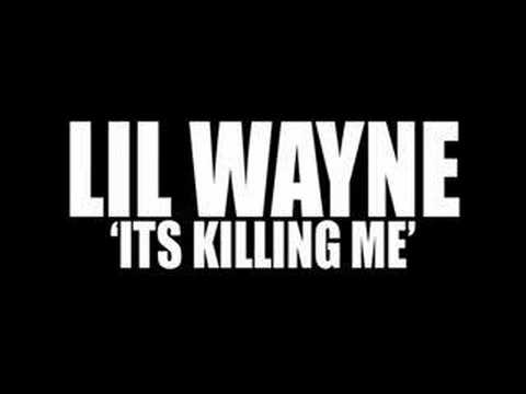 Lil Wayne - Its Killing Me