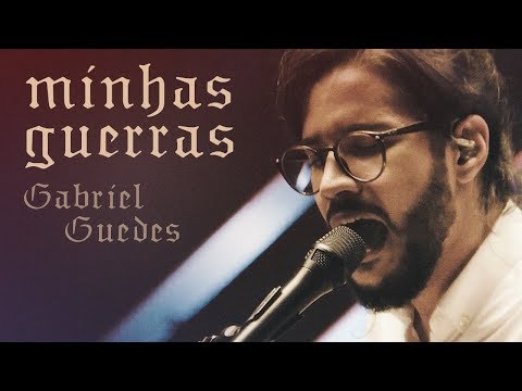 GABRIEL GUEDES - MINHAS GUERRAS (CLIPE OFICIAL)