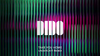 Dido - Take You Home (Undercatt Remix) (Official Audio)