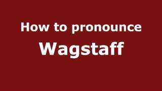 How to pronounce Wagstaff