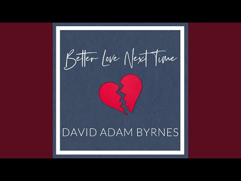 Better Love Next Time - David Adam Byrnes