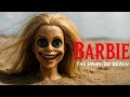 Barbie The Haunted Beach Short Horror Film Haunted Doll Horror Story Horror Short Film