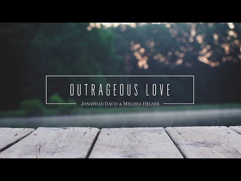 Jonathan and Melissa Helser - Outrageous Love (Official Lyric Video) | Beautiful Surrender
