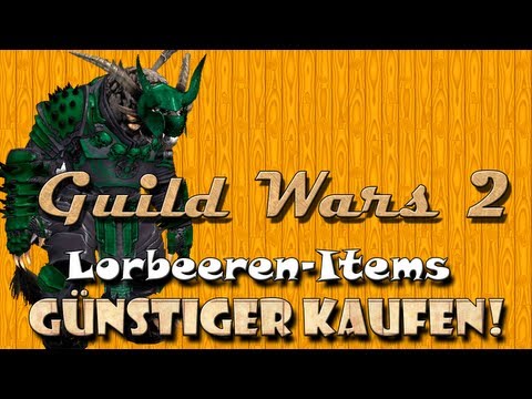 ➪ Guild Wars 2 - Wie an günstigere Lorbeerenitems kommen?