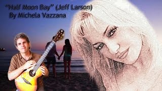"Half Moon Bay", Jeff Larson by Michela Vazzana. Feat. Mark Taylor/War Vandal