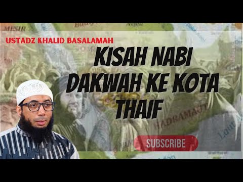 Kisah Nabi Dakwah Ke Kota Thaif - Ustadz Dr. Khalid Basalamah