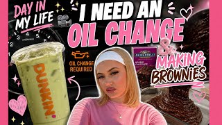 DAY IN MY LIFE📽️✨ brownies , dunkin , getting oil changed 