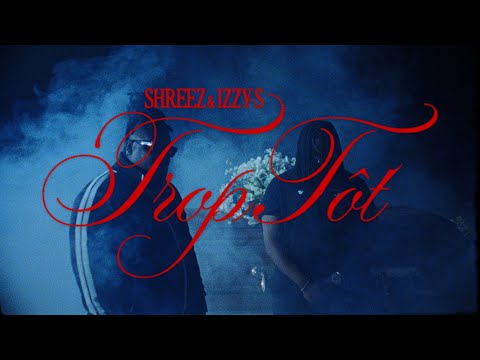 Shreez X Izzy-S - Trop Tôt // Vidéoclip officiel