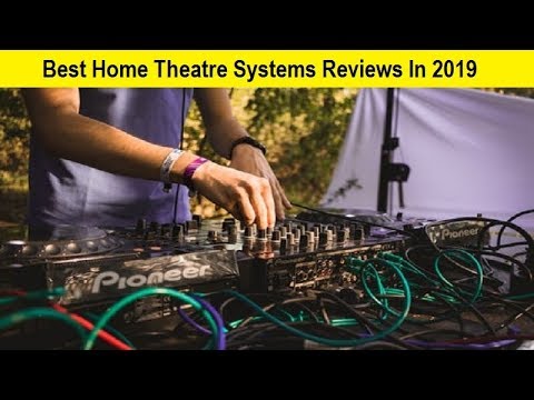 Top 3 Best Home Theatre Systems Reviews In 2020