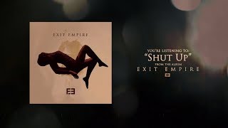 05. Exit Empire - Shut Up (Official Lyric Video)