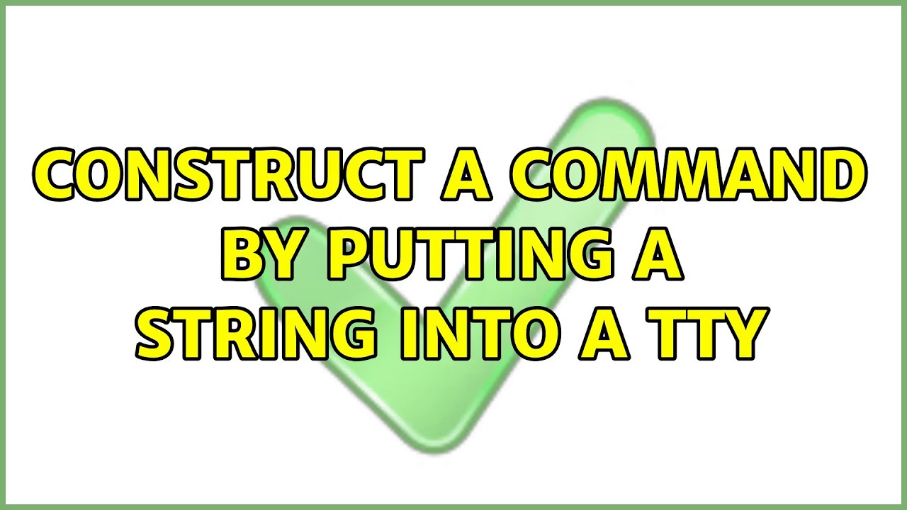 Construct a command by putting a string into a tty (4 Solutions!!)