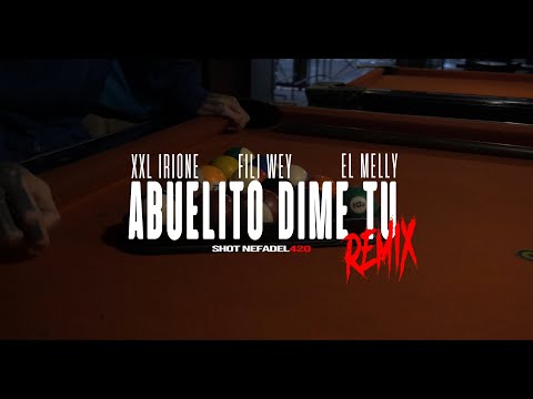 Xxl Irione / Fili Wey / El Melly - ABUELITO DIME TU (REMIX)