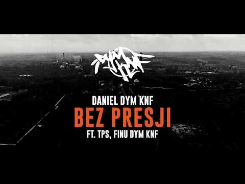 DANIEL DYM KNF - BEZ PRESJI feat. TPS, Finu DYM KNF prod. Phono CoZaBit