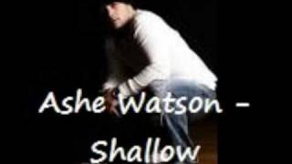 Shallow - Ashe Watson