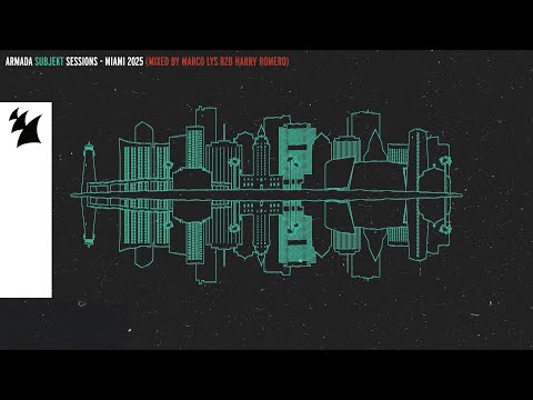 Armada Subjekt Sessions - Miami 2025 (Mixed by Marco Lys B2B Harry Romero)