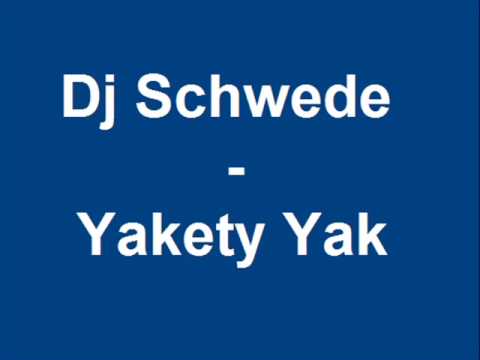 Dj Schwede - Yakety Yak