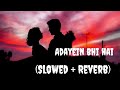 adayein bhi hai (slowed+reverb) lofi songs