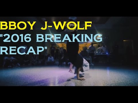 BBOY J-WOLF: 2016 Breaking Recap