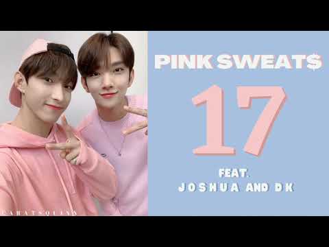 PINK SWEAT$ - 17 feat. SEVENTEEN (세븐틴) Joshua & DK [LYRICS/가사]