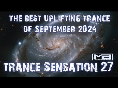 TRANCE SENSATION Ep.27 - The Best Uplifting Trance September 2024 [FULL SET]