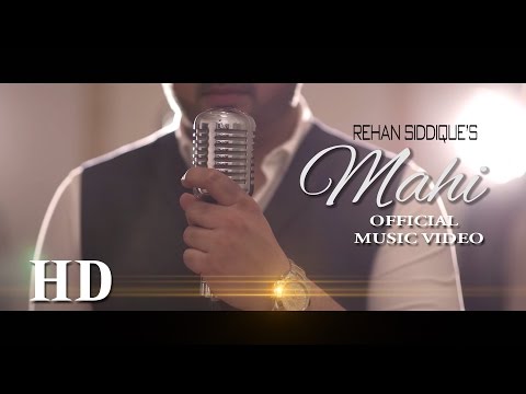 Mahi - Rehan Siddique (Official Music Video HD)
