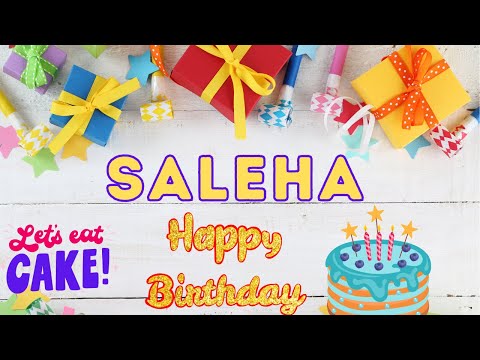 Happy Birthday Saleha, Birthday celebration, Birthday Song, Best Wishes, hbd