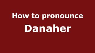 How to pronounce Danaher